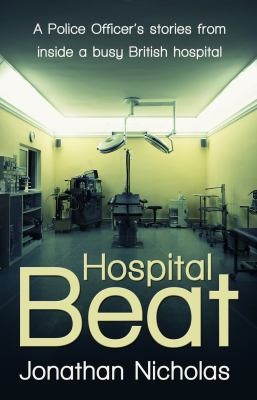 Hospital Beat A Police Officers Stories From Inside A Busy British Hospital