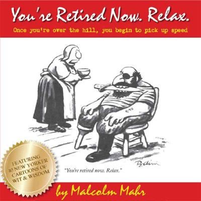 Youre Retired Now Relax