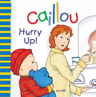 Caillou - Hurry Up!