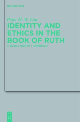Identity And Ethics In The Book Of Ruth A Social Identity Approach