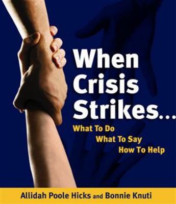 When Crisis Strikes What To Do What To Say How To Help
