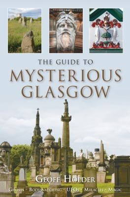 The Guide To Mysterious Glasgow