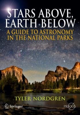 Stars Above Earth Below A Guide To Astronomy In The National Parks