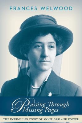 Passing Through Missing Pages The Intriguing Story Of Annie Garland Foster