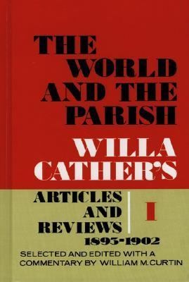 The World And The Parish Willa Cathers Articles And Reviews 18931902