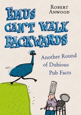 Emus Cant Walk Backwards Another Round Of Dubious Pub Facts