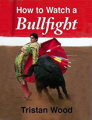 How to Watch a Bullfight