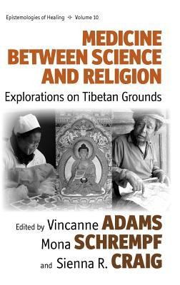 Medicine Between Science And Religion Explorations On Tibetan Grounds
