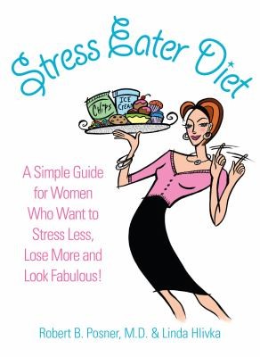 Stress Eater Diet A Simple Guide For Women Who Want To Stress Less Lose More And Look Fabulous