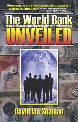The World Bank Unveiled Inside The Revolutionary Struggle For Transparency