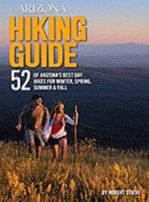 Arizona Highways Hiking Guide 52 Of Arizonas Best Day Hikes For Winter Spring Summer Fall