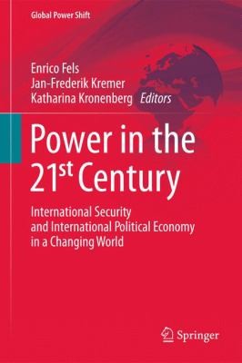 Power In The 21st Century International Security And International Political Economy In A Changing World