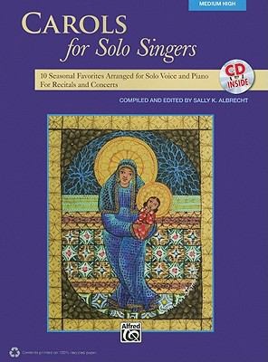Carols For Solo Singers 10 Seasonal Favorites Arranged For Solo Voice And Piano For Recitals And Concerts