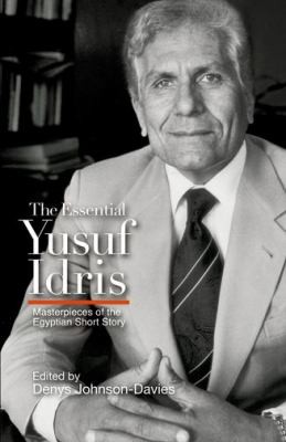 The Essential Yusuf Idris Masterpieces Of The Egyptian Short Story