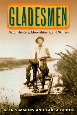 Gladesmen Gator Hunters Moonshiners And Skiffers