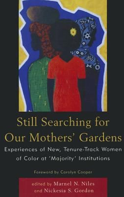 Still Searching For Our Mothers Gardens Experiences Of New Tenuretrack Women Of Color At Majority Institutions