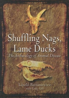 Shuffling Nags Lame Ducks The Archaeology Of Animal Disease