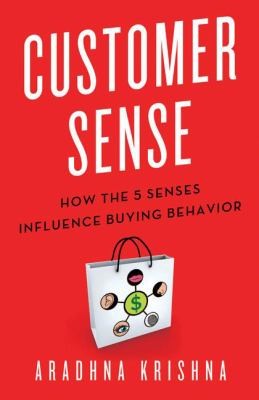 Customer Sense How The 5 Senses Influence Buying Behavior