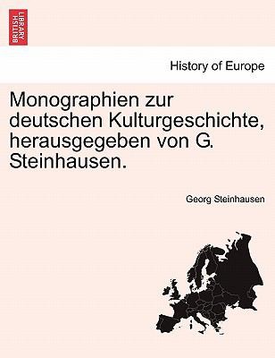 Monographien Zur Deutschen Kulturgeschichte Herausgegeben Von G Steinhausen