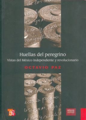 Huellas Del Peregrino Vistas Del Mxico Independiente Y Revolucionario