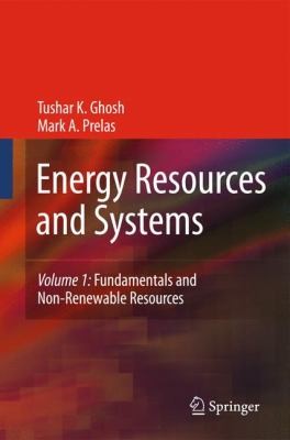 Energy Resources And Systems Fundamentals And Nonrenewable Resources