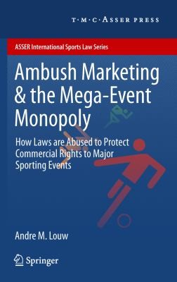 Ambush Marketing And The Megaevent Monopoly How Laws Are Abused To Protect Commercial Rights To Major Sporting Events