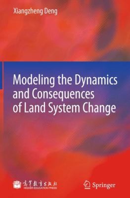 Modeling The Dynamics And Consequences Of Land System Change