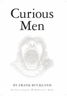 Curious Men Being A Collection Of Freaks Frauds And Fine Fellows