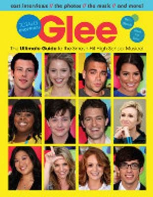 Glee Totally Unofficial The Ultimate Guide To The Smashhit High School Musical