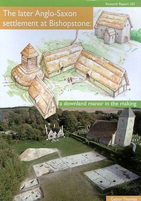 The Later Anglosaxon Settlement At Bishopstone A Downland Manor In The Making