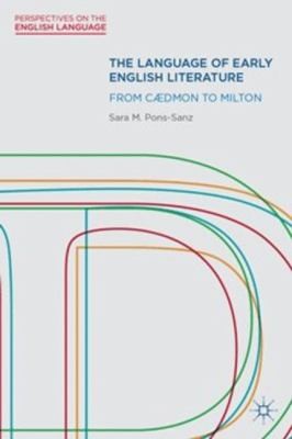 The Language Of Early English Literature From Cdmon To Milton