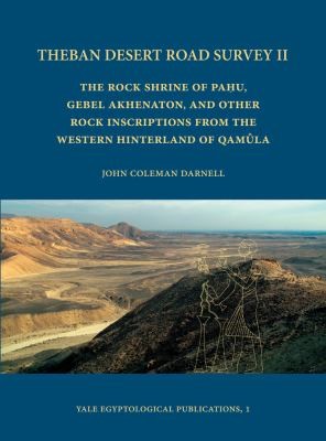 Theban Desert Road Survey Ii The Rock Shrine Of Pahu Gebel Akhenaton And Other Rock Inscriptions From The Western Hinterland Of Qamula