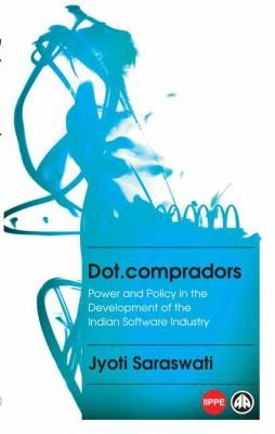 Dotcompradors Power And Policy In The Development Of The Indian Software Industry