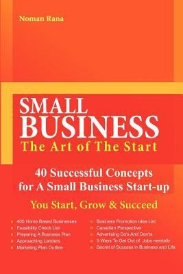 Small Business The Art Of The Start 40 Successful Concepts For A Small Business Startup