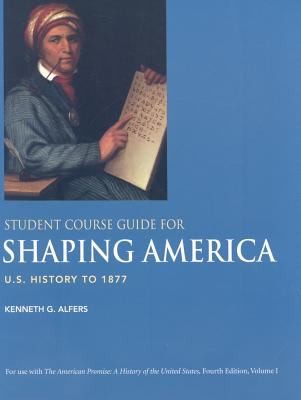 Student Course Guide For Shaping America Us History To 1877