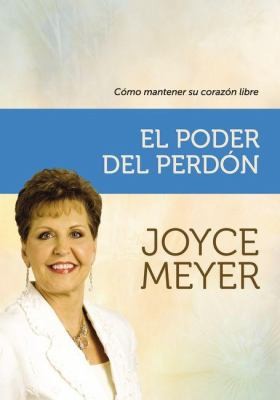 El Poder Del Perdn Cmo Mantener Su Corazn Libre