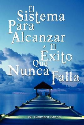 El Sistema Para Alcanzar El Exito Que Nunca Falla  The Success System That Never Fails