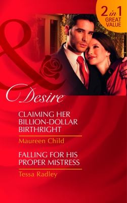 Claiming Her Billion-Dollar Birthright / Falling for His Proper Mistress