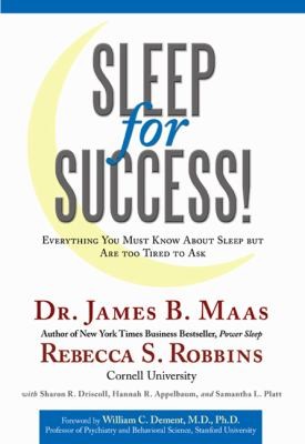 Sleep For Success Everything You Must Know About Sleep But Are Too Tired To Ask