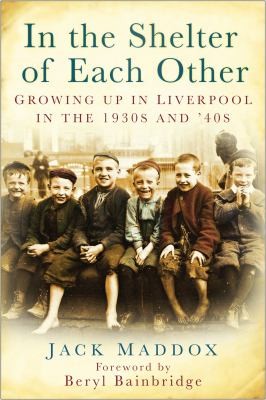 In The Shelter Of Each Other Growing Up In Liverpool In The 1930s 40s