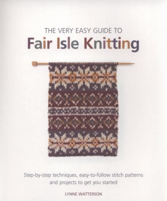The Very Easy Guide To Fair Isle Knitting