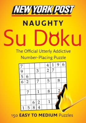 New York Post Naughty Su Doku 150 Easy To Medium Puzzles