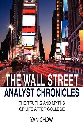The Wall Street Analyst Chronicles The Truths Myths Of Life After College