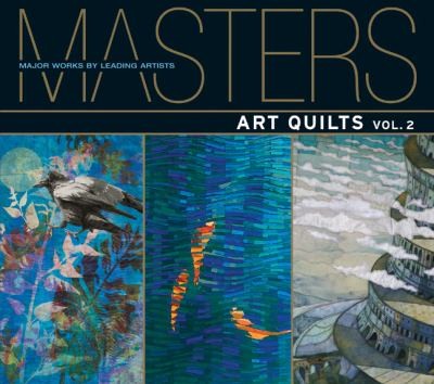 Art Quilts Major Works By Leading Artists