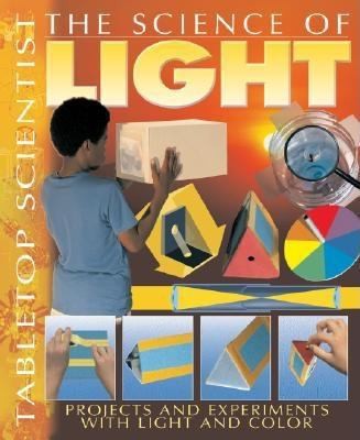 The Science Of Light Projects And Experiments With Light And Color
