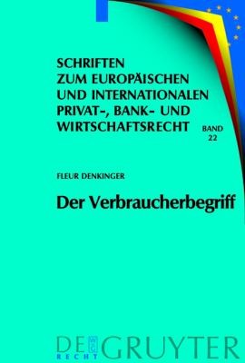 Der Verbraucherbegriff Eine Analyse Persnlicher Geltungsbereiche Von Verbraucherrechtlichen Schutzvorschriften In Europa