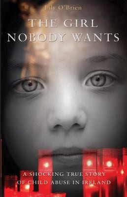The Girl Nobody Wants A Shocking True Story Of Child Abuse In Ireland