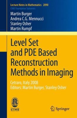 Level Set And Pde Based Reconstruction Methods In Imaging Cetraro Italy 2008 Editors Martin Burger Stanley Osher