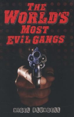 The Worlds Most Evil Gangs