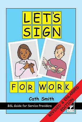 Lets Sign For Work A Bsl Guide For Service Providers